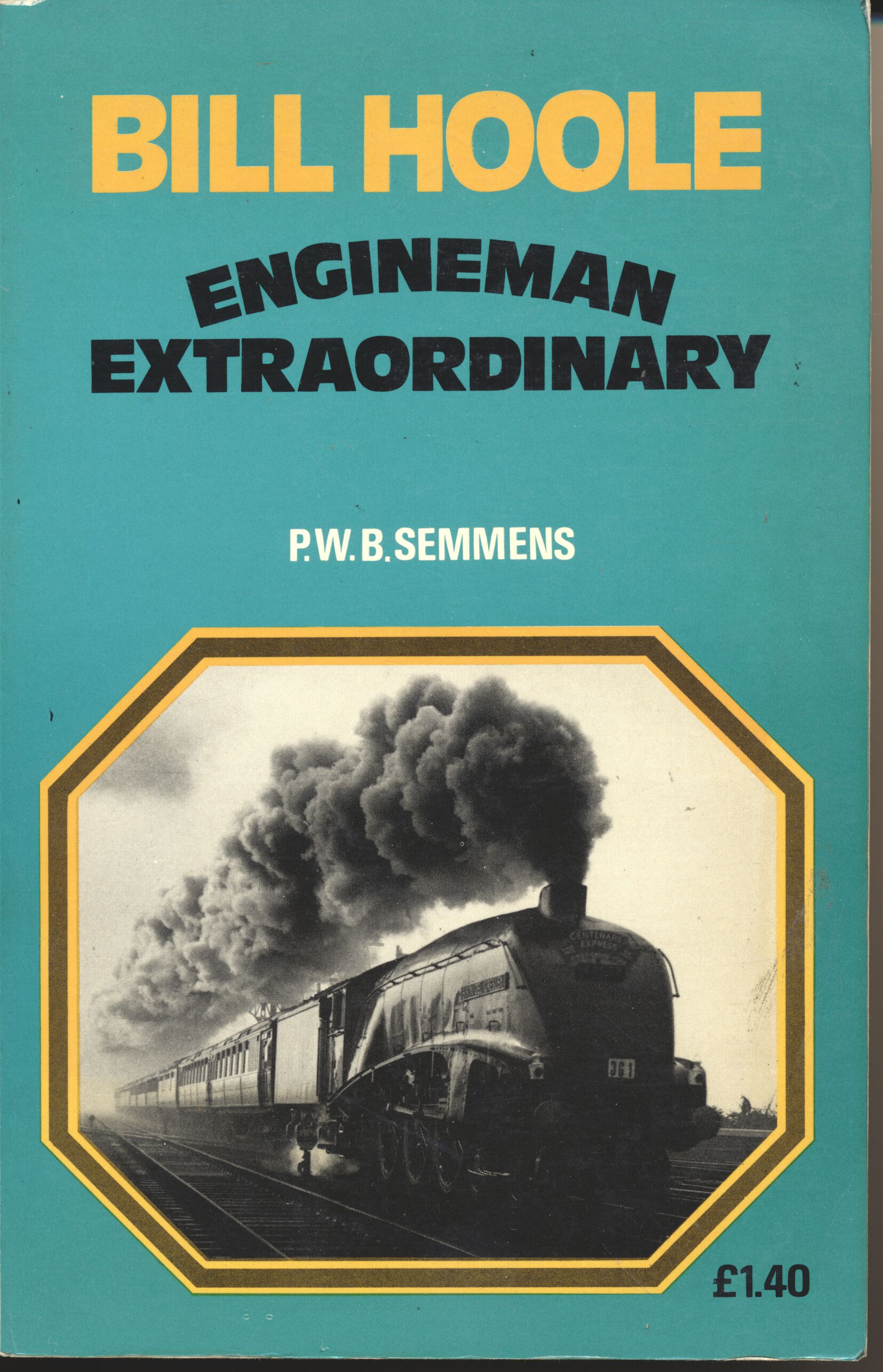 Bill Hoole Engineman Extraodinary - P W B Semmens